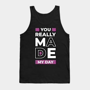 You really made my day, positive thinking Tank Top